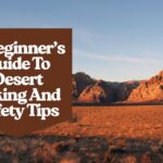 A Beginner’s Guide To Desert Hiking And Safety Tips