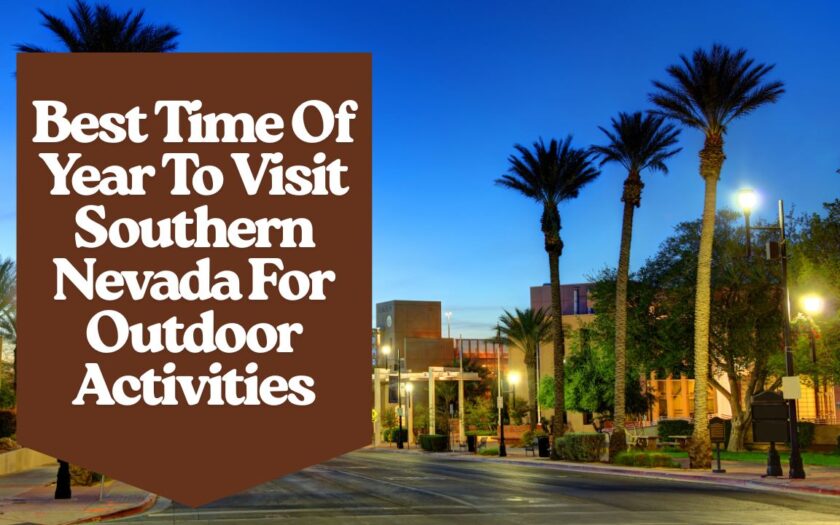 Best Time Of Year To Visit Southern Nevada For Outdoor Activities