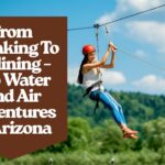 From Kayaking To Ziplining – Top Water And Air Adventures In Arizona