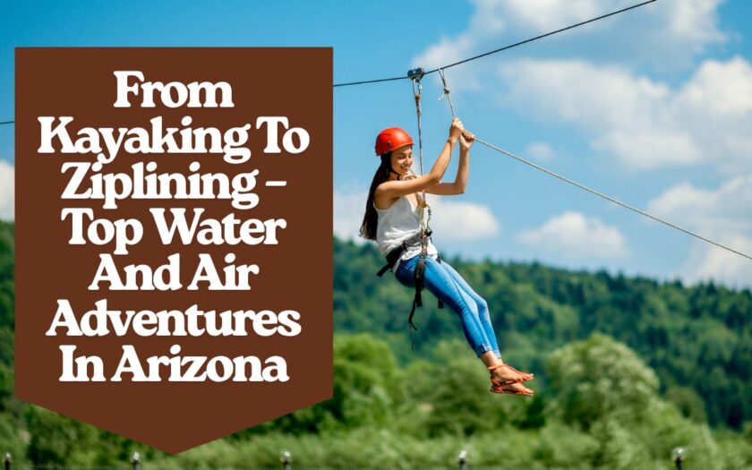 From Kayaking To Ziplining – Top Water And Air Adventures In Arizona