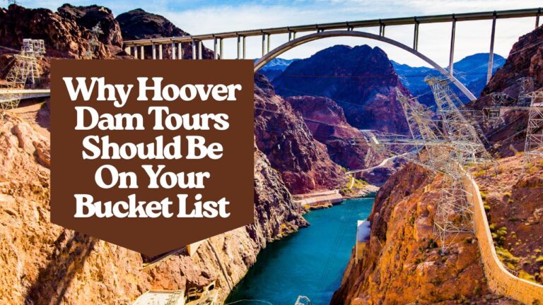 Why Hoover Dam Tours Should Be On Your Bucket List