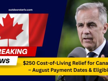 $250 Cost-of-Living Relief for Canadians – August Payment Dates & Eligibility Revealed