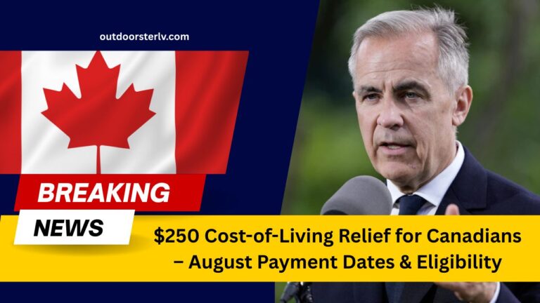 $250 Cost-of-Living Relief for Canadians – August Payment Dates & Eligibility Revealed