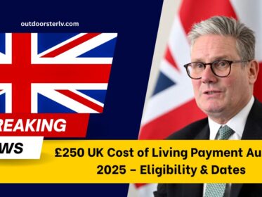 £250 UK Cost of Living Payment August 2025 – Eligibility & Dates