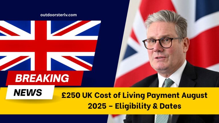 £250 UK Cost of Living Payment August 2025 – Eligibility & Dates
