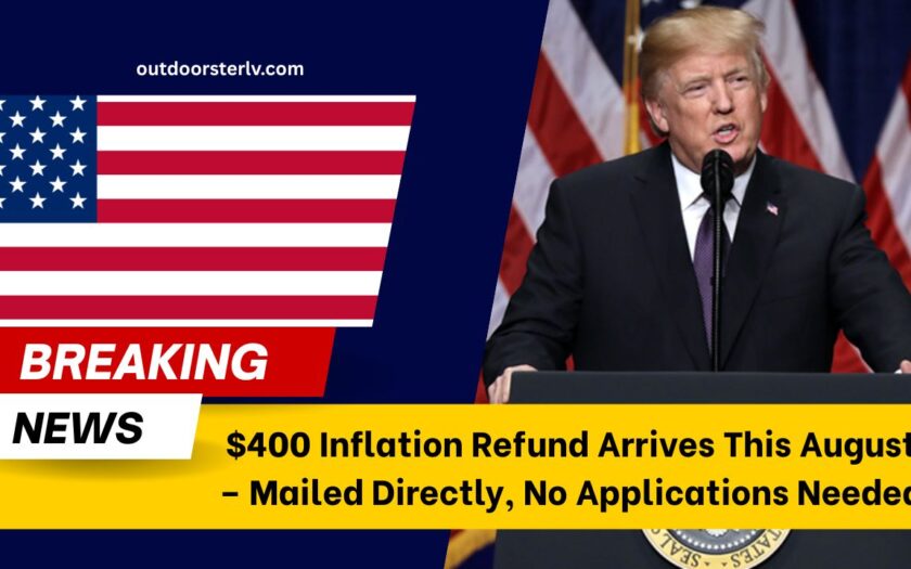 $400 Inflation Refund Arrives This August – Mailed Directly, No Applications Needed