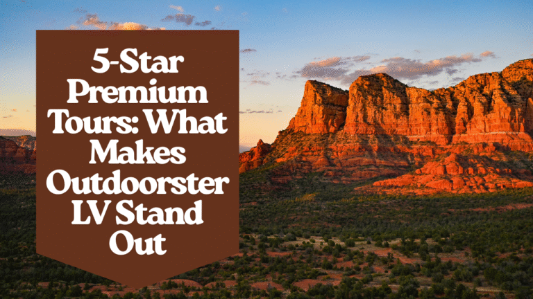 5-Star Premium Tours: What Makes Outdoorster LV Stand Out