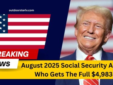 August 2025 Social Security Alert- Who Gets The Full $4,983