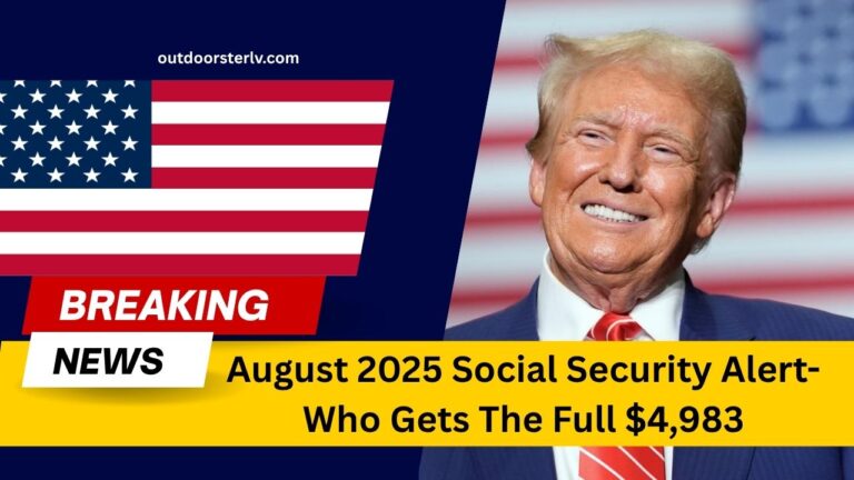 August 2025 Social Security Alert- Who Gets The Full $4,983