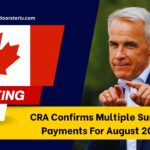 CRA Confirms Multiple Summer Payments For August 2025