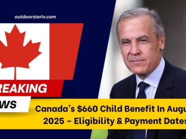 Canada’s $660 Child Benefit In August 2025 – Eligibility, Payment Dates, And How To Claim